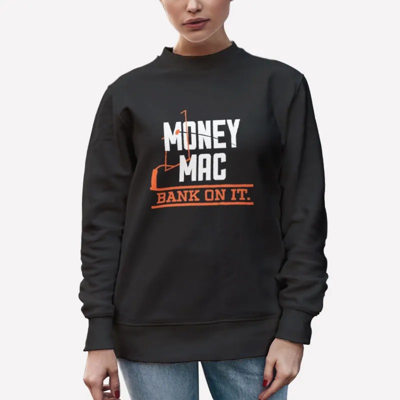 Unisex Sweatshirt Black Bank On It Money Mac Bengals Shirt
