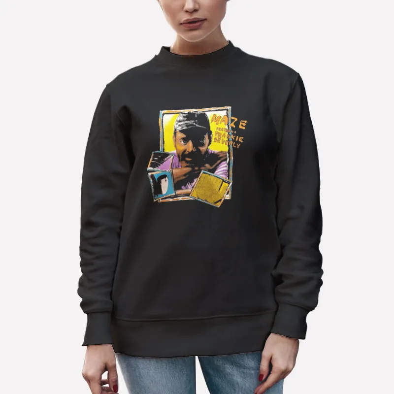 Unisex Sweatshirt Black Before I Let Go Frankie Beverly And Maze T Shirt