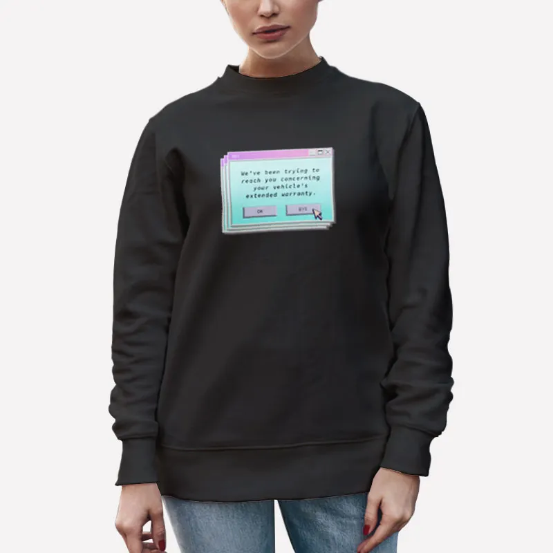 Unisex Sweatshirt Black Extended Car Warranty Meme Robocall Computer Popup Shirt