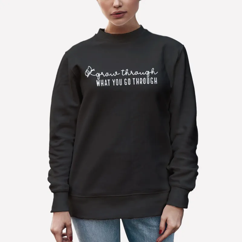 Unisex Sweatshirt Black Feminism Grow Through What You Go Through Shirt