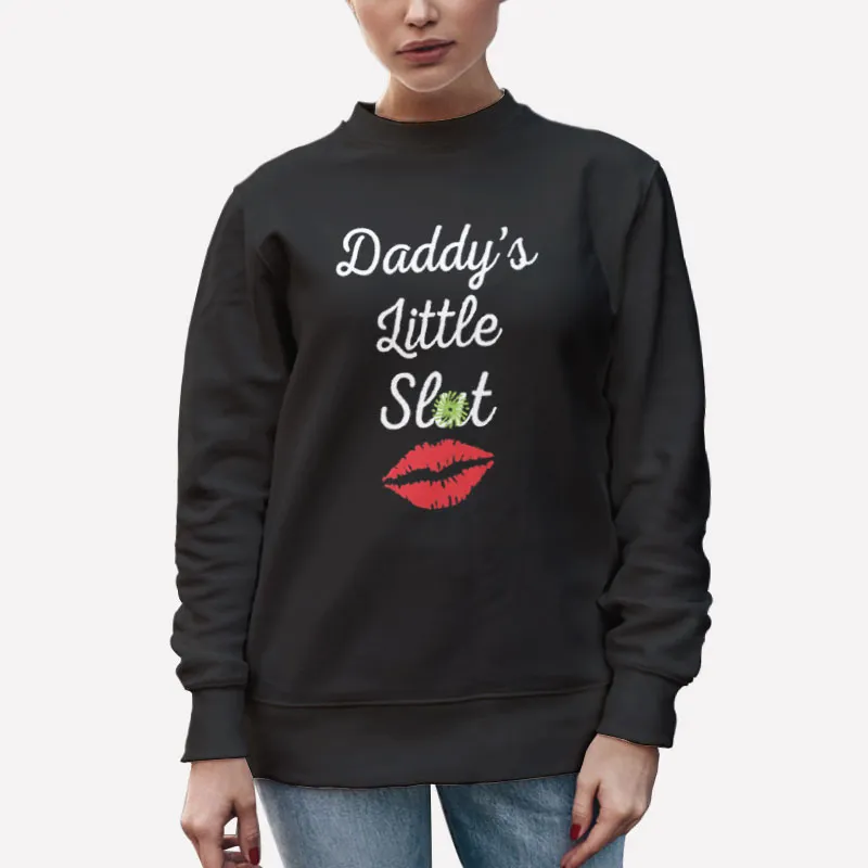 Unisex Sweatshirt Black Funny Daddys Little Slut Shirt