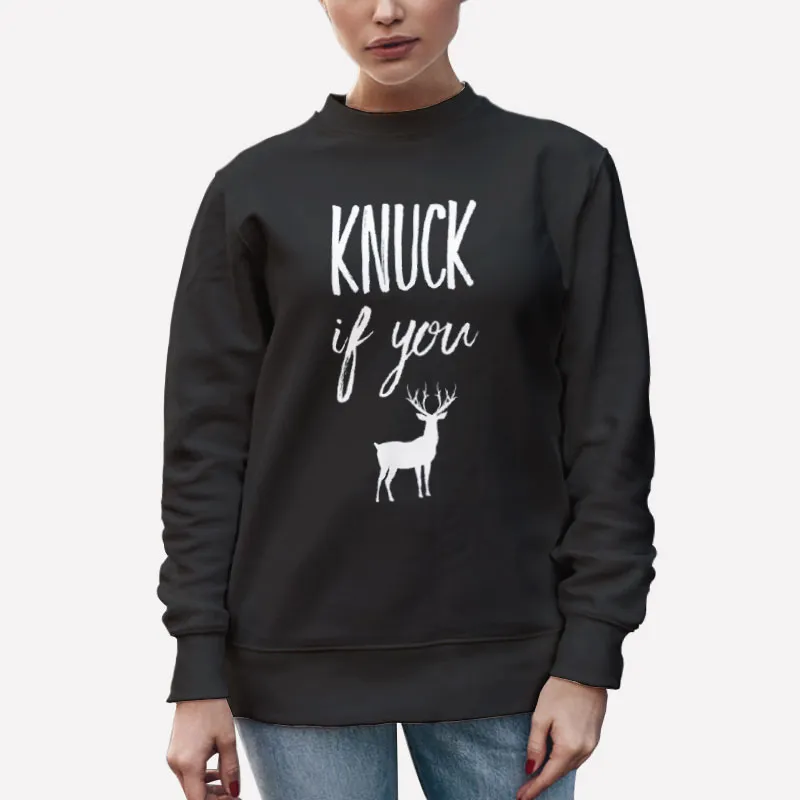 Unisex Sweatshirt Black Funny Deer Knuck If U Buck Shirt