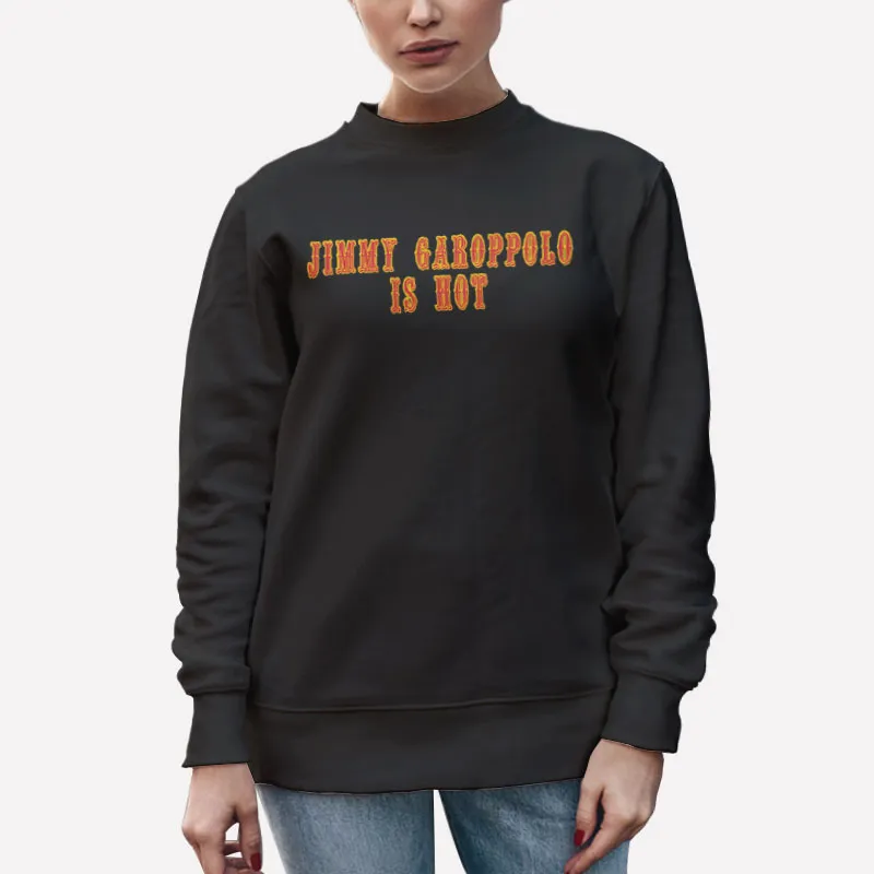 Unisex Sweatshirt Black Funny Jimmy Garoppolo Hot Shirt