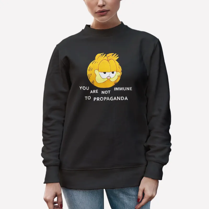 Unisex Sweatshirt Black Funny You Are Not Immune To Propaganda Garfield Shirt