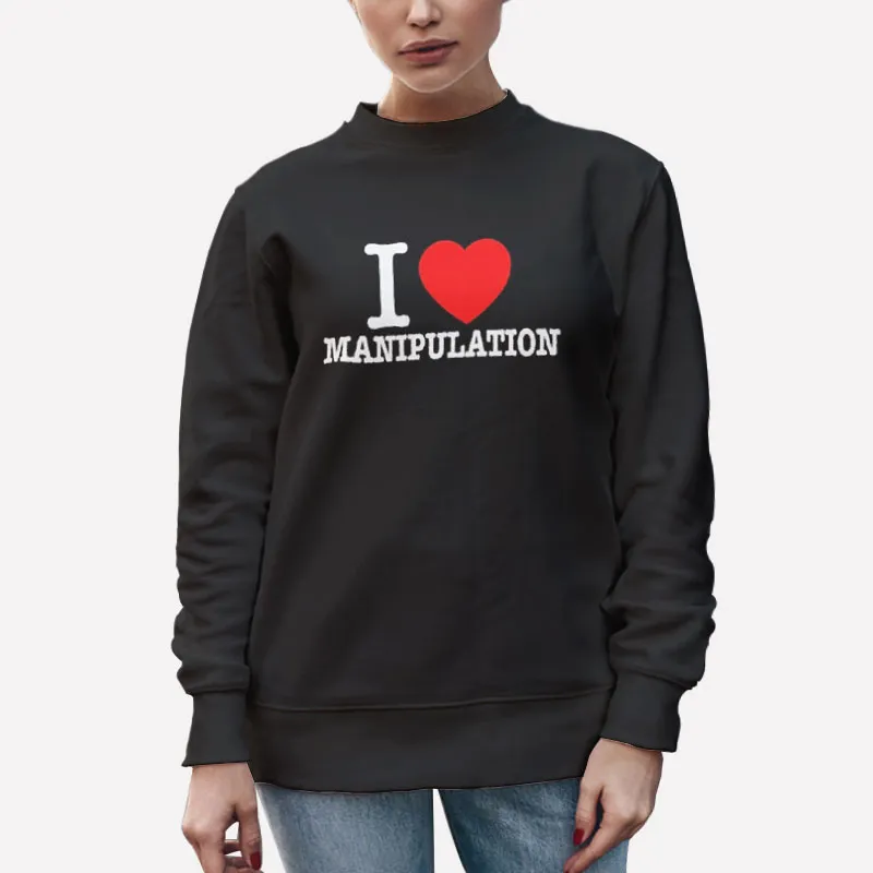 Unisex Sweatshirt Black Heart I Love Manipulation Shirt
