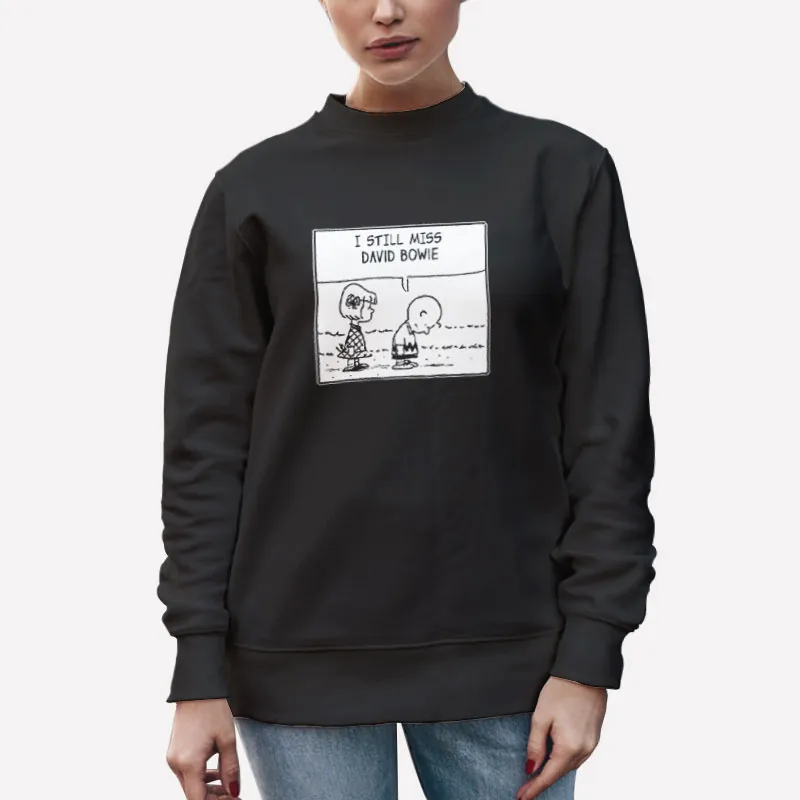 Unisex Sweatshirt Black I Still Miss David Bowie Charlie Brown Snoopy Shirt