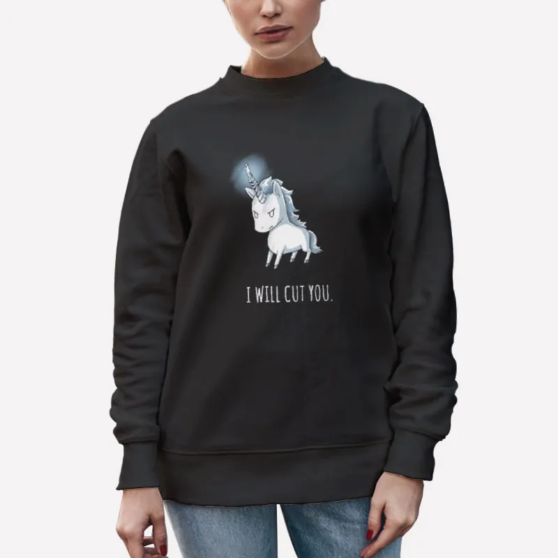 Unisex Sweatshirt Black I Will Cut You Unicorn Homicidal Shirt