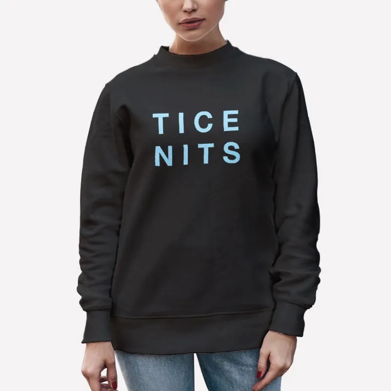 Unisex Sweatshirt Black Inspired Tice Nits Merch Shirt