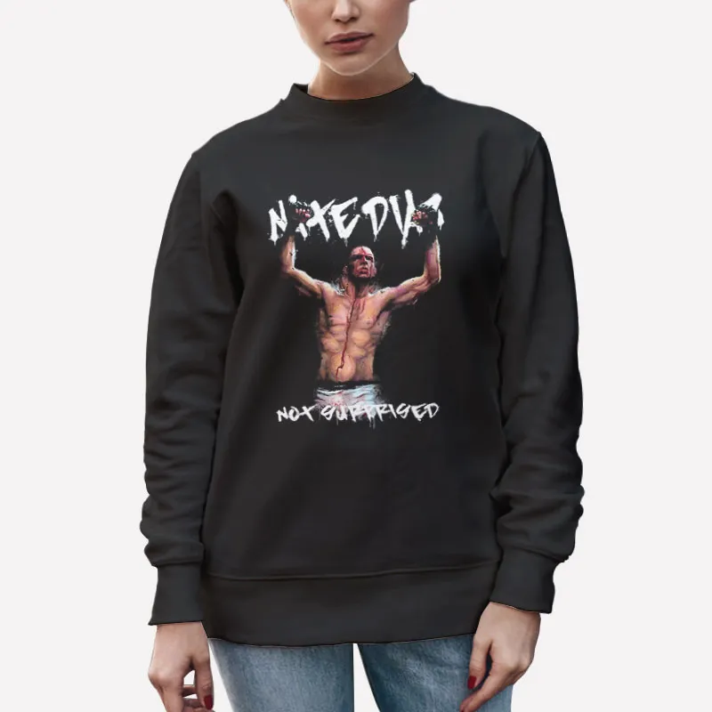 Unisex Sweatshirt Black Is Not Surprised Nate Diaz Shirt