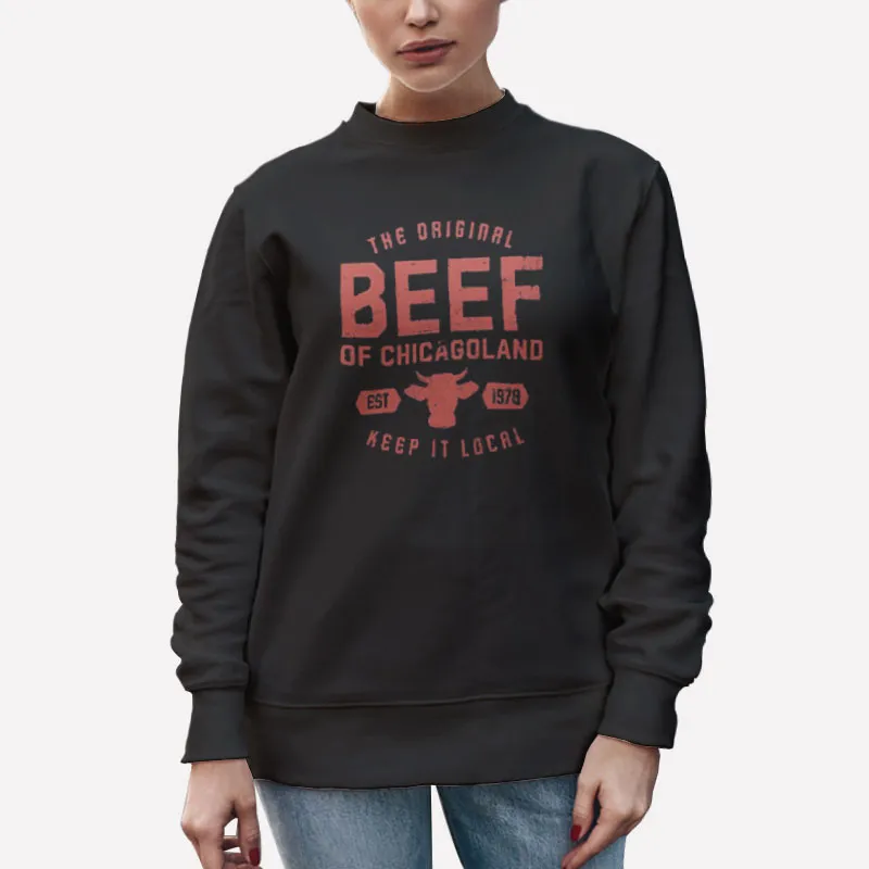 Unisex Sweatshirt Black Keep It Local The Original Beef Of Chicagoland Shirt