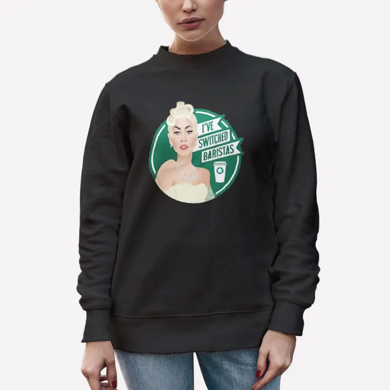 Unisex Sweatshirt Black Lady Gaga I Ve Switched Baristas Shirt