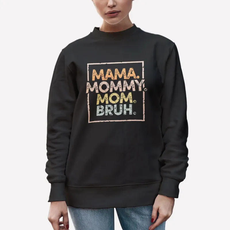 Unisex Sweatshirt Black Mama Mommy Mom Bruh Shirt