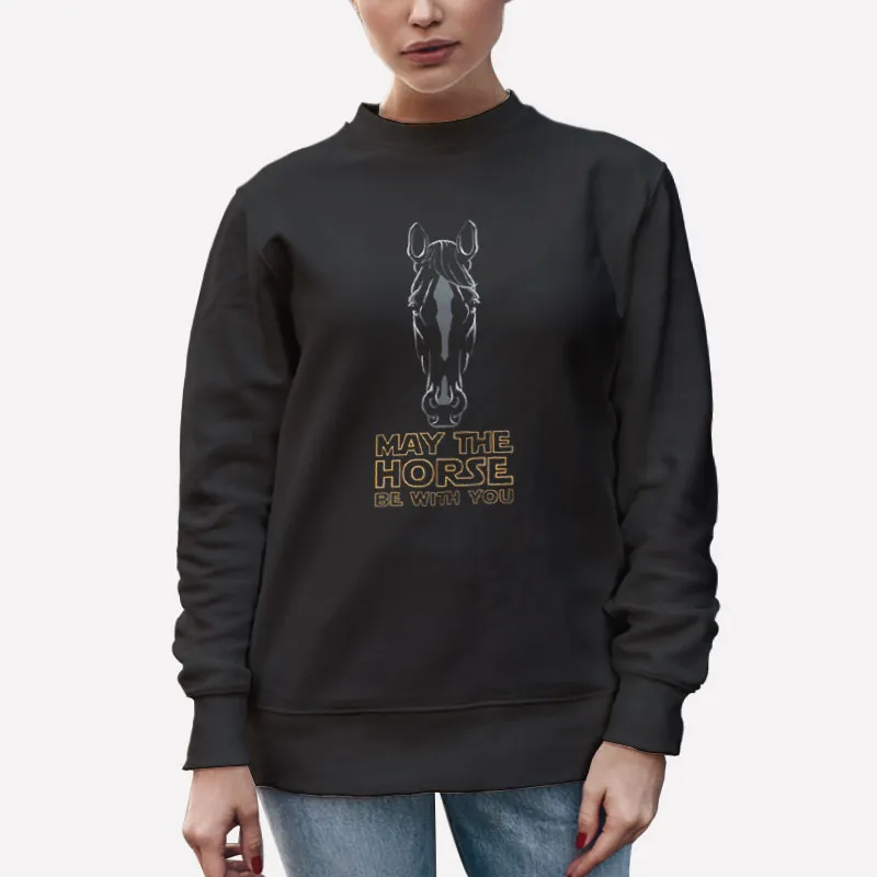 Unisex Sweatshirt Black May The Horse Be With You Star Wars Parody Shirt