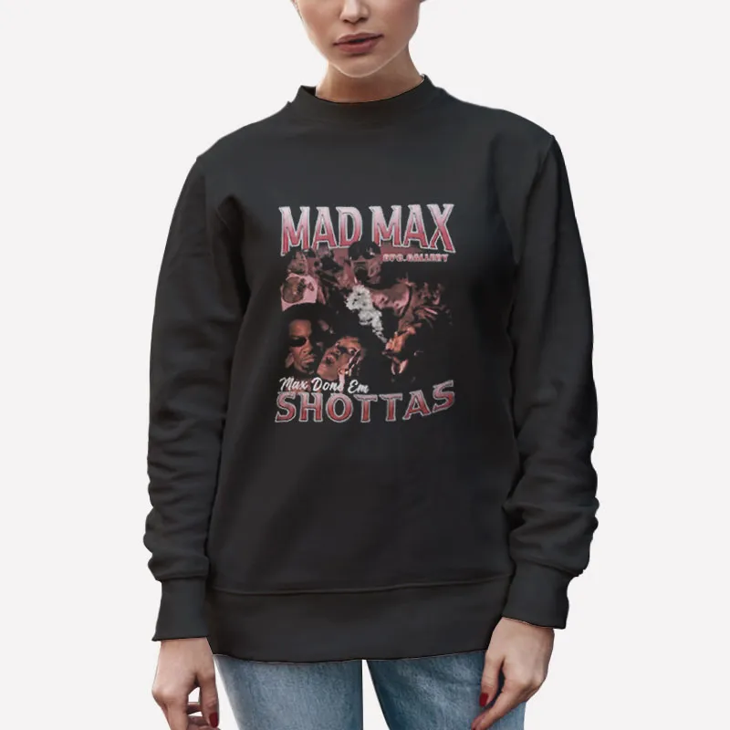 Unisex Sweatshirt Black Music Vintage Mad Max Shottas T Shirt