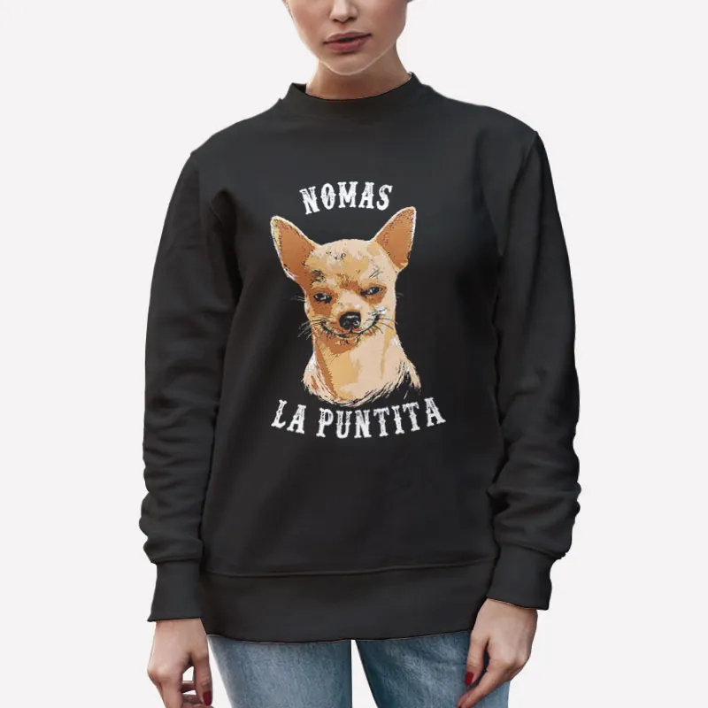 Unisex Sweatshirt Black No Mas La Puntita Funny Latino Shirt