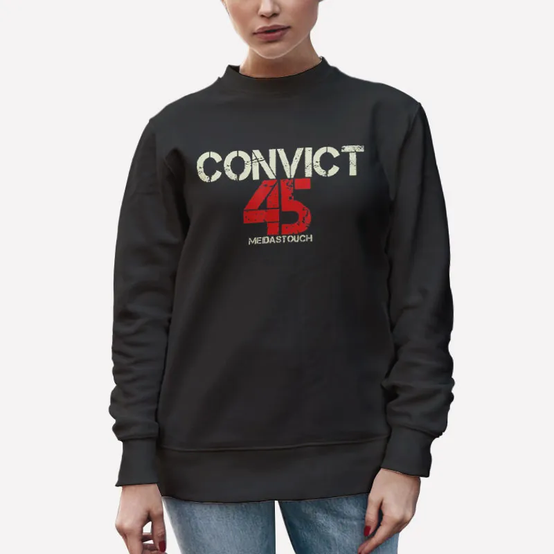 Unisex Sweatshirt Black No One Is Above The Law Convict 45 T Shirt