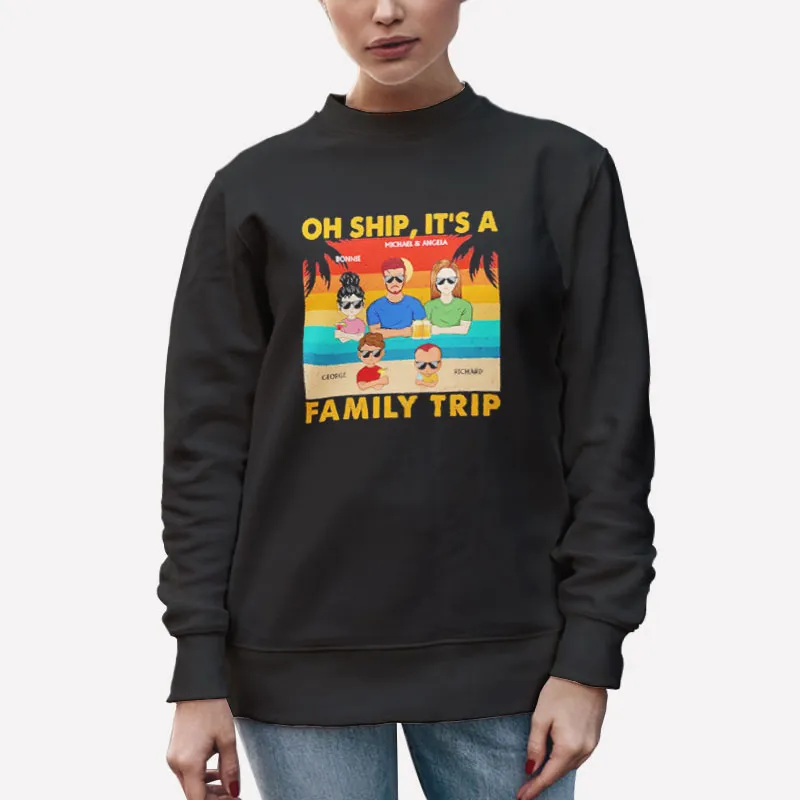Unisex Sweatshirt Black Oh Ship Cruise Oh Ship Its A Family Trip Shirt