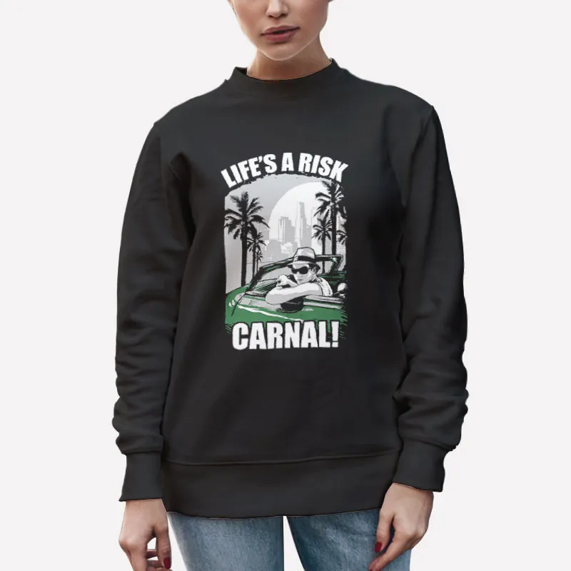 Unisex Sweatshirt Black Retro Life's A Risk Carnal Shirt