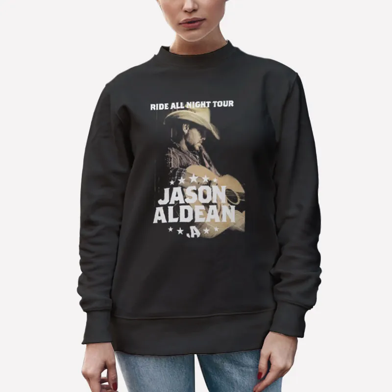 Unisex Sweatshirt Black Ride All Night Tour Jason Aldean Shirts