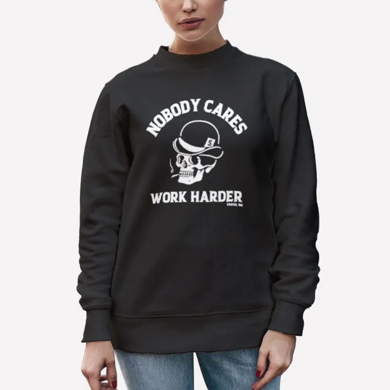Unisex Sweatshirt Black Skull Nobody Cares Works Harder Shirt