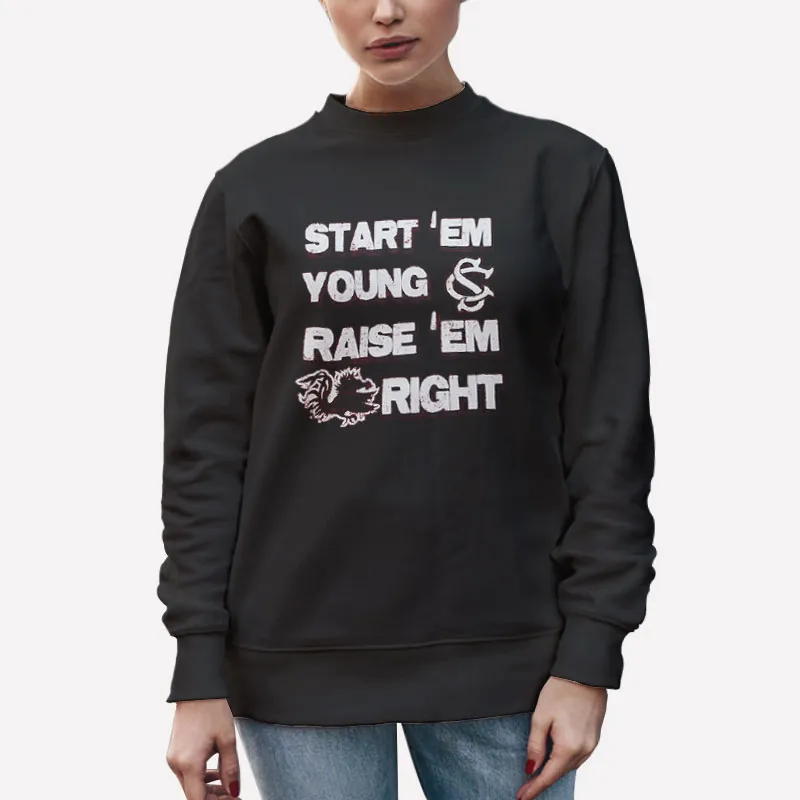 Unisex Sweatshirt Black South Carolina Gamecocks Raise Em Right Start Em Young Shirt