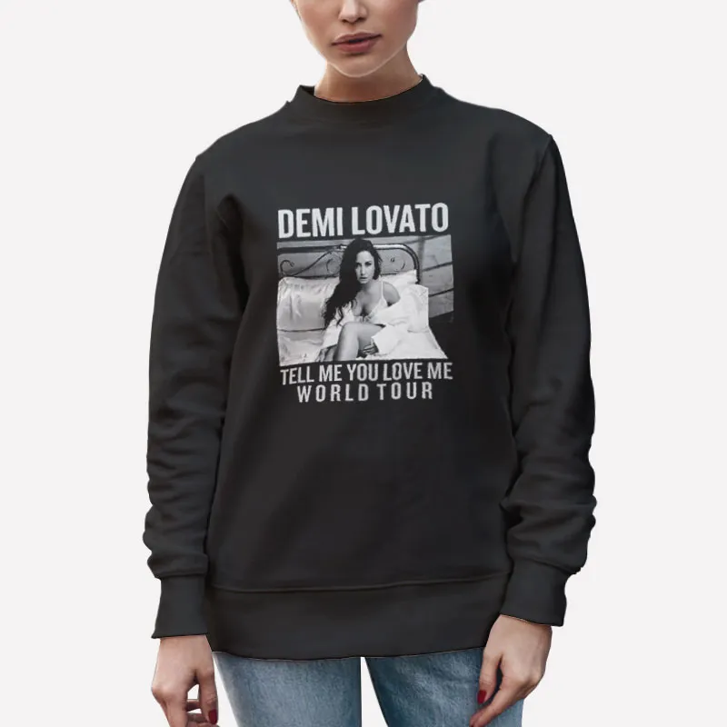 Unisex Sweatshirt Black Tell Me You Love Me Tour Demi Lovato Shirt