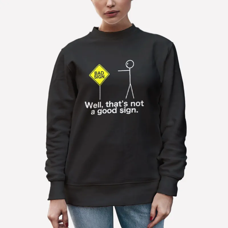 Unisex Sweatshirt Black That's Not A Good Sign Sarcasm Stick Figure Shirt