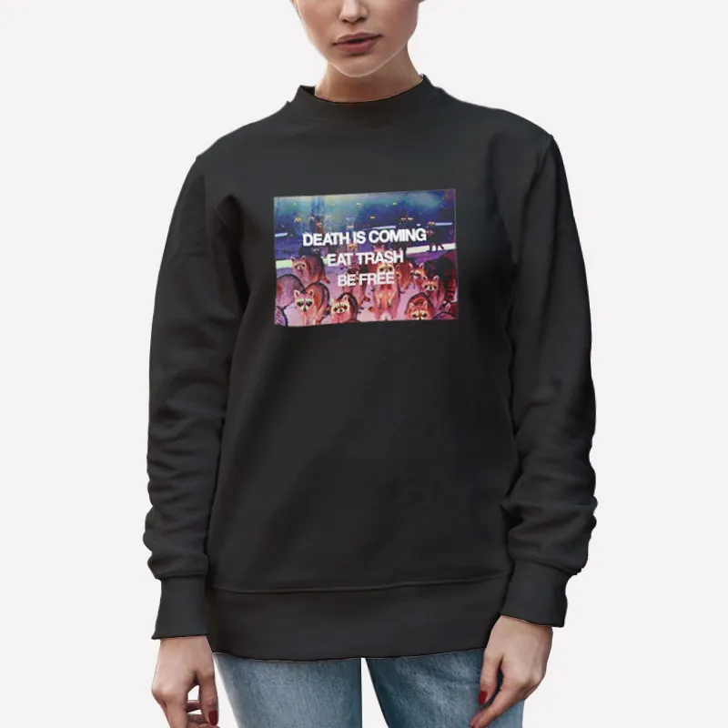 Unisex Sweatshirt Black The Dogecore Death Is Coming Eat Trash Be Free Shirt