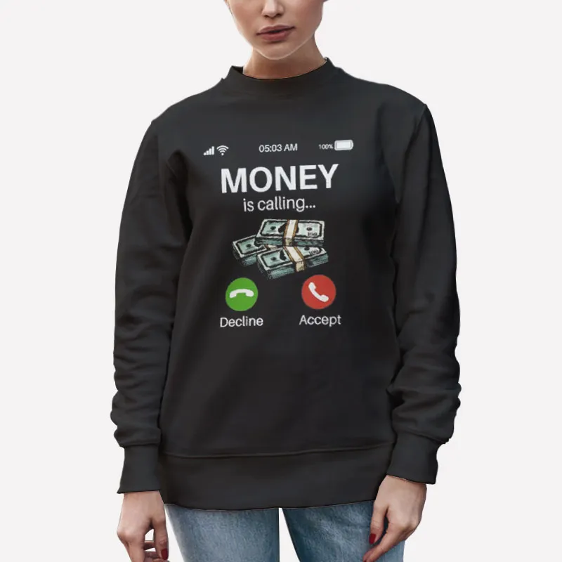 Unisex Sweatshirt Black The Money Is Calling Dollars Business Shirt