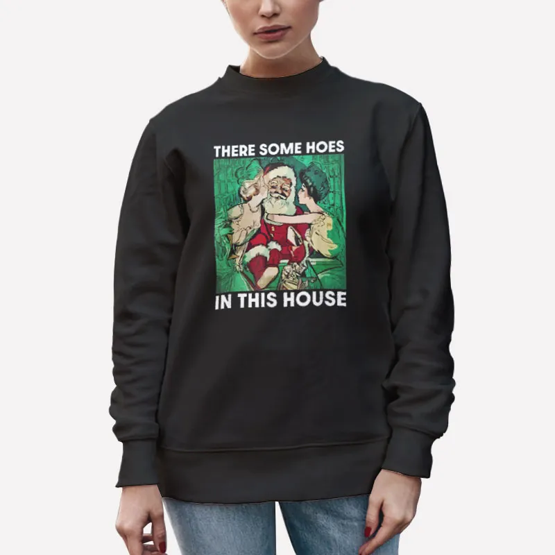 Unisex Sweatshirt Black There's Some Hoes In This House Santa Claus Shirt
