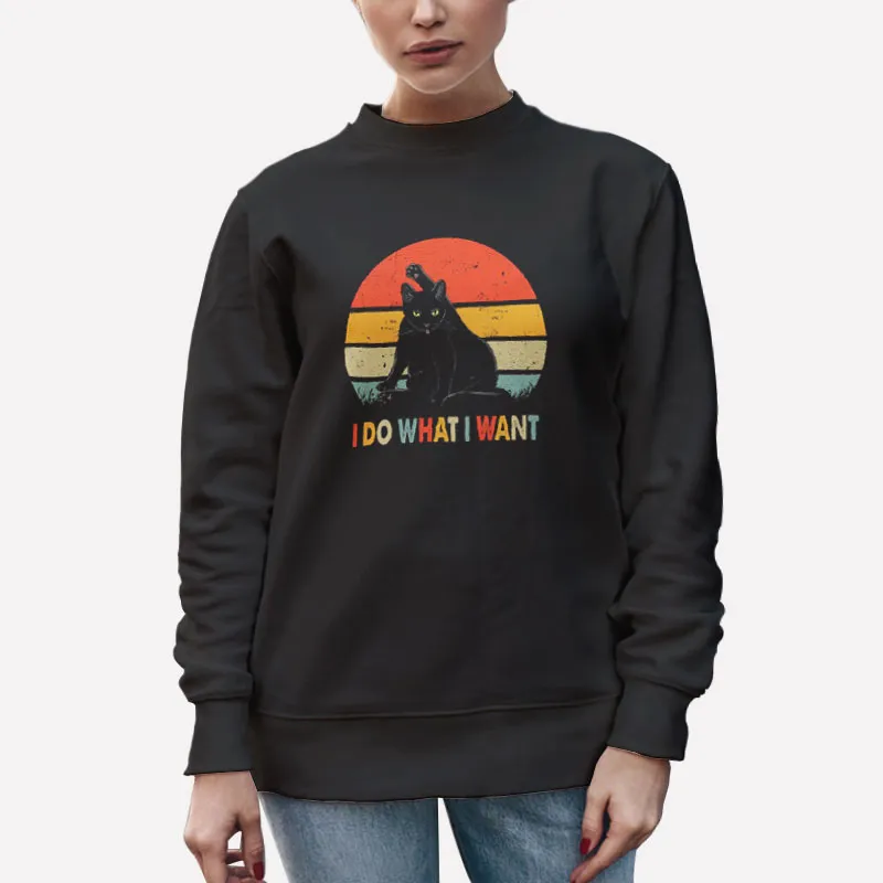 Unisex Sweatshirt Black Vintage Cat Shirt I Do What I Want