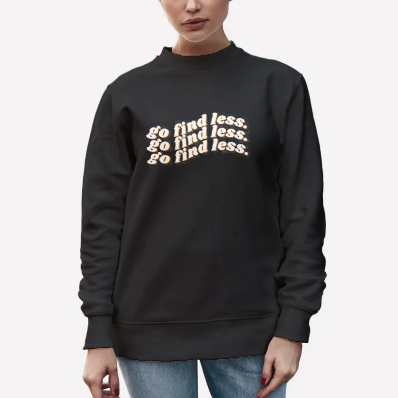Unisex Sweatshirt Black Vintage Go Find Less Elyse Myers Shirt