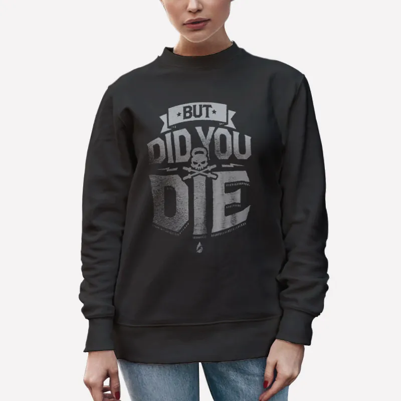 Unisex Sweatshirt Black Vintage Skull But Did You Die Shirt