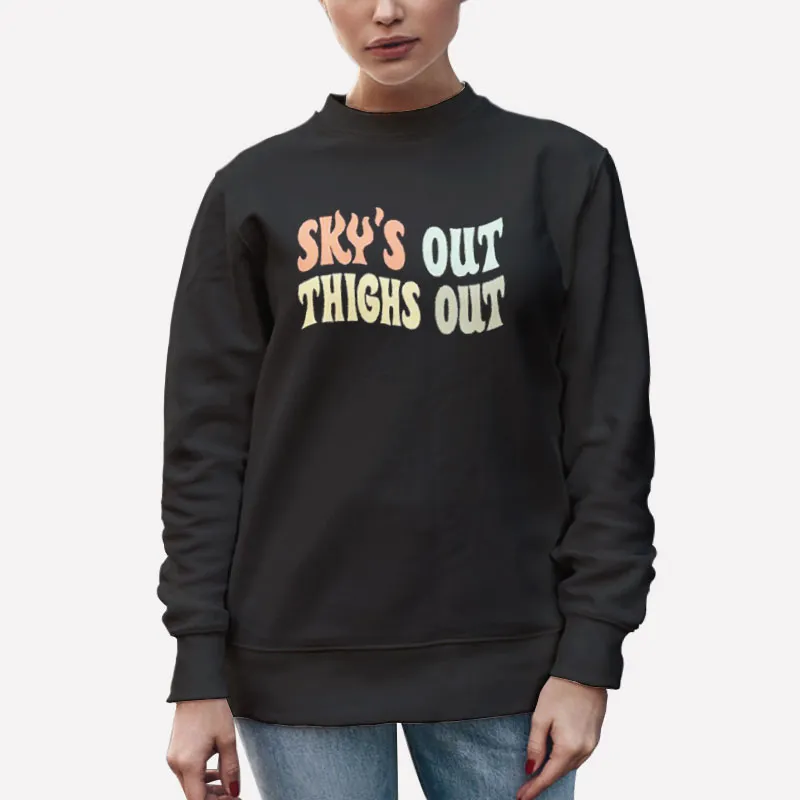 Unisex Sweatshirt Black Vintage Sky's Out Thighs Out Shirt