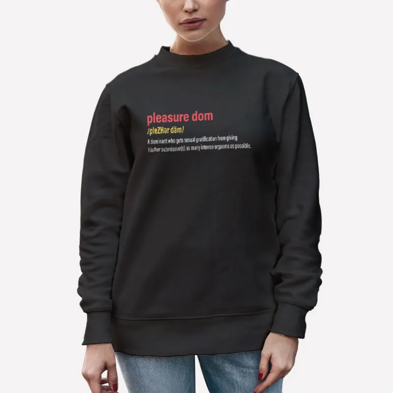Unisex Sweatshirt Black Vintage What Is A Pleasure Dom Shirt