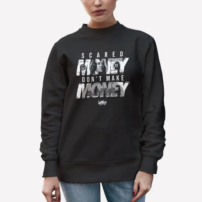 Unisex Sweatshirt Black Vintage The Scared Money Dont Make Money Shirt