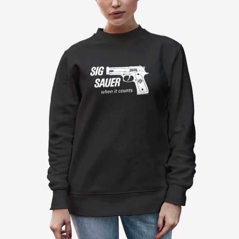 Unisex Sweatshirt Black When It Counts Sig Sauer T Shirt