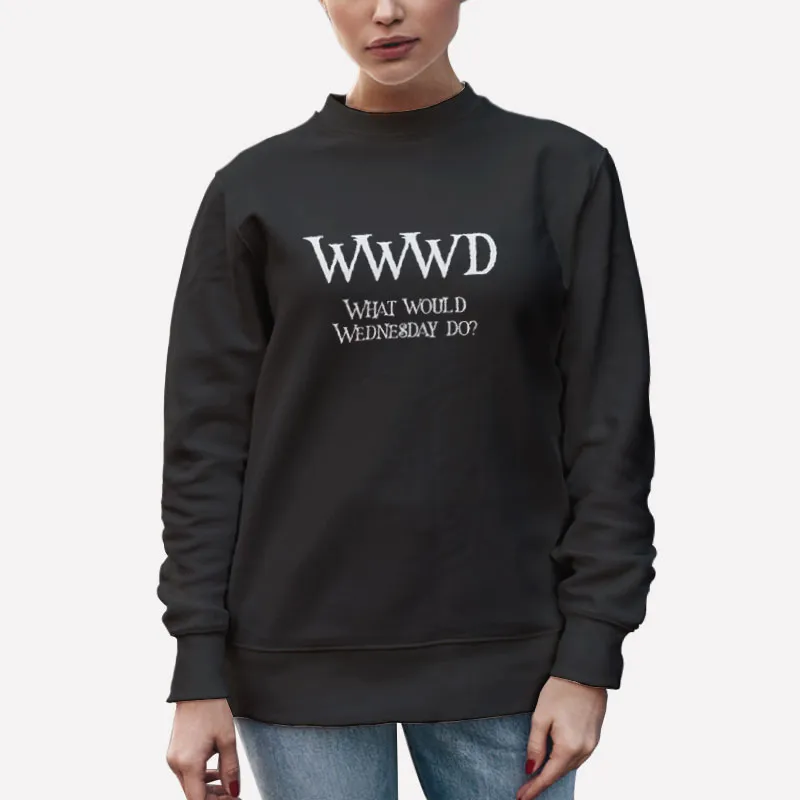 Unisex Sweatshirt Black Wwwd What Would Wednesday Do Nevermore Academy Shirt