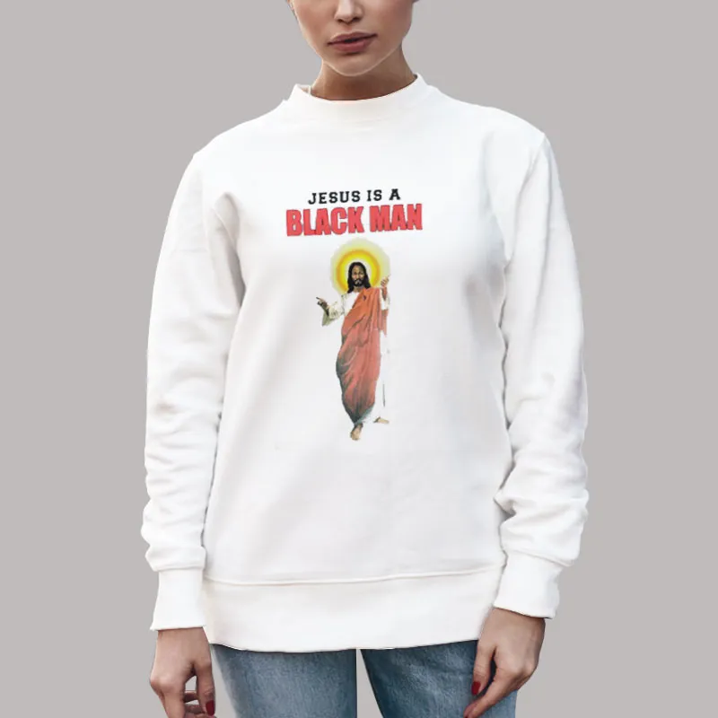 Unisex Sweatshirt White 90s Vintage Jesus Is A Black Man Shirt