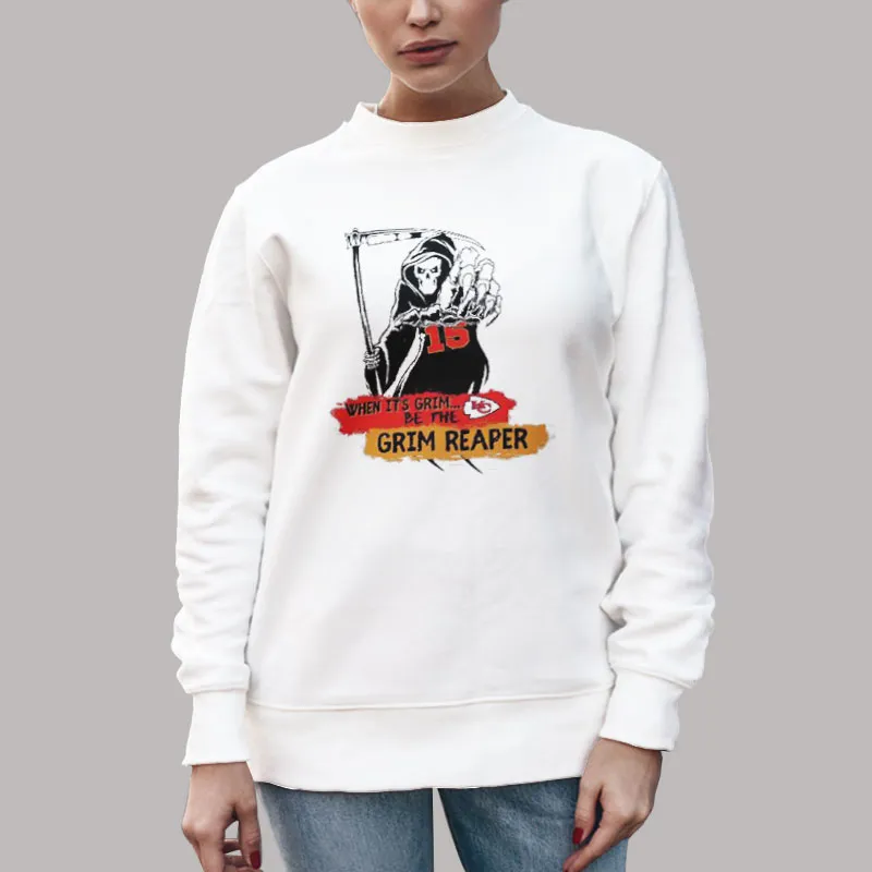 Unisex Sweatshirt White Patrick Mahomes 15 When It's Grim Be The Grim Reaper Shirt