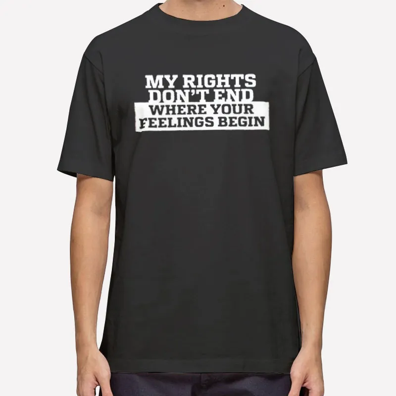Vintage My Rights Don T End Where Your Feelings Begin Shirt