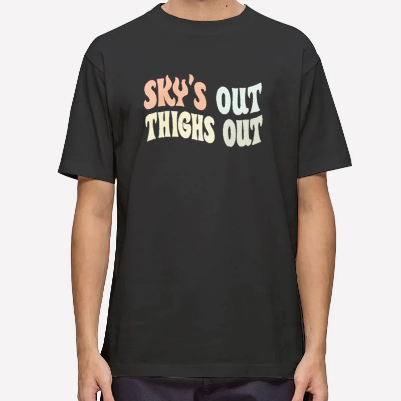 Vintage Sky's Out Thighs Out Shirt