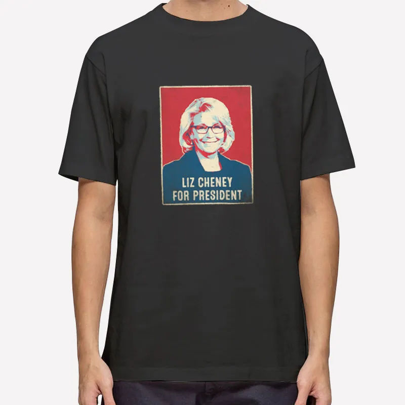 Vote For Liz Cheney For President T Shirt
