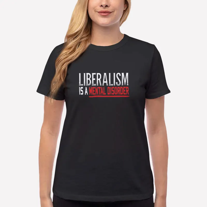 Women T Shirt Black 90s Vintage Liberalism Is A Mental Disorder T Shirt