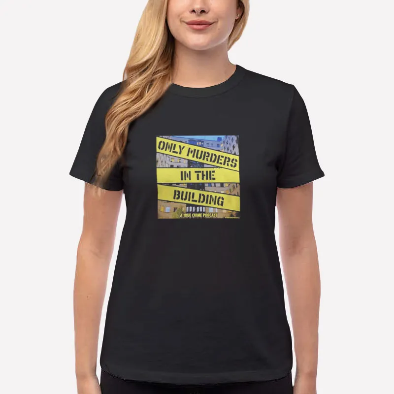 Women T Shirt Black A True Crime Podcast Only Murders In The Building Shirt