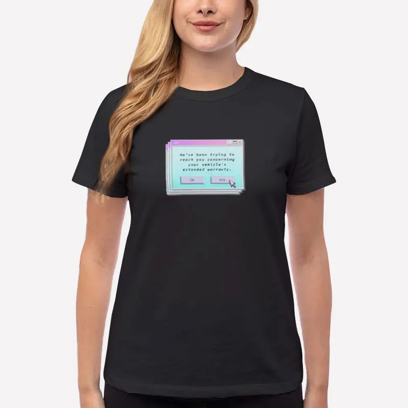 Women T Shirt Black Extended Car Warranty Meme Robocall Computer Popup Shirt