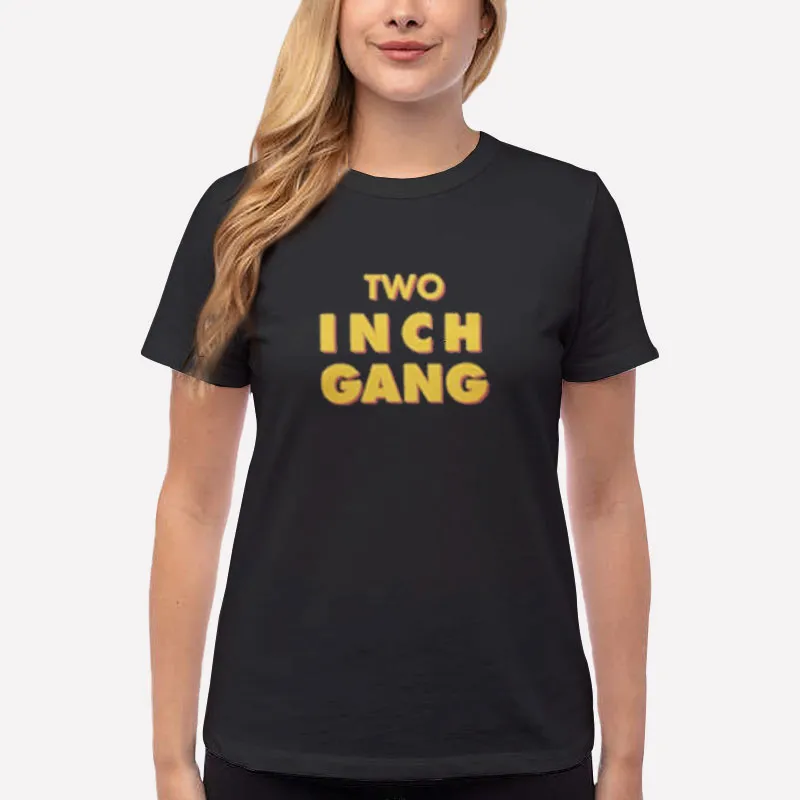 Women T Shirt Black Funny 2 Inch Gang Shirt