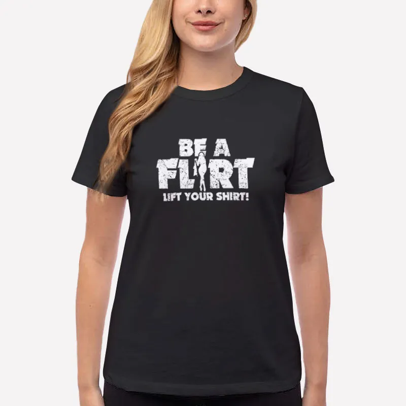 Women T Shirt Black Funny Joke Be A Flirt Lift Your Shirt