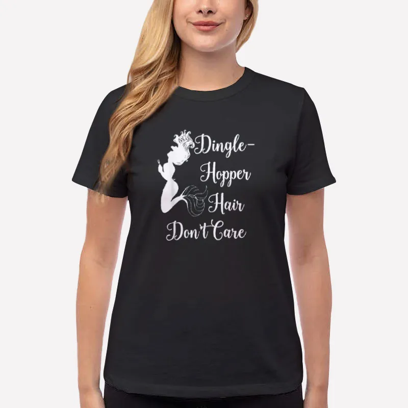 Women T Shirt Black Funny Mermaid Dinglehopper Hair Don T Care Shirt