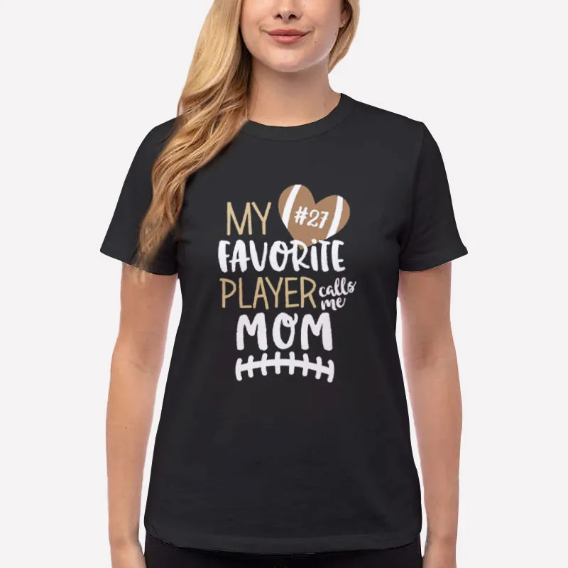 Women T Shirt Black Funny My Favorite Player Calls Me Mom Shirt